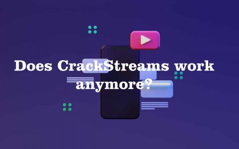 Does CrackStreams work anymore