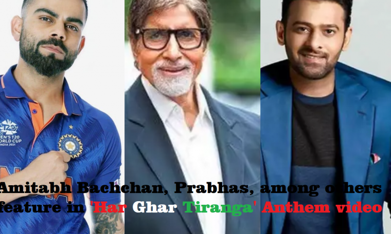 Amitabh Bachchan, Prabhas, among others feature in 'Har Ghar Tiranga' anthem video