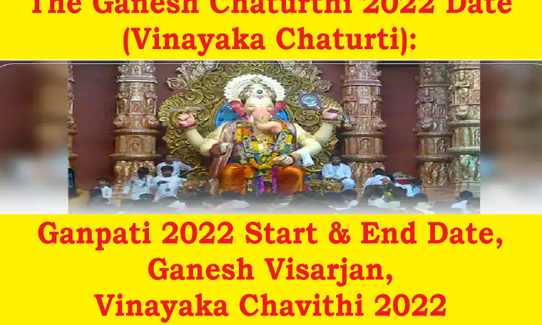 The Ganesh Chaturthi 2022 Date (Vinayaka Chaturti) Ganpati 2022 Start and End Date, Ganesh Visarjan, Vinayaka Chavithi 2022