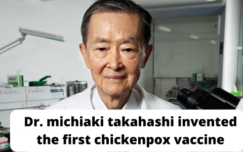 Dr. michiaki takahashi invented the first chickenpox vaccine