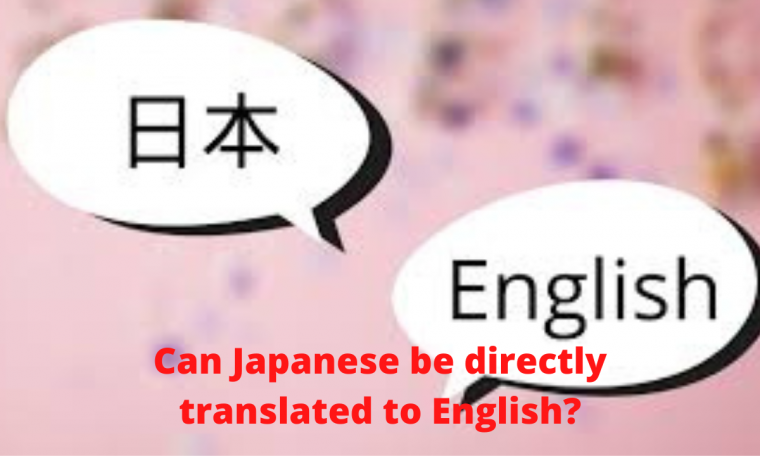 Can Japanese be directly translated to English?