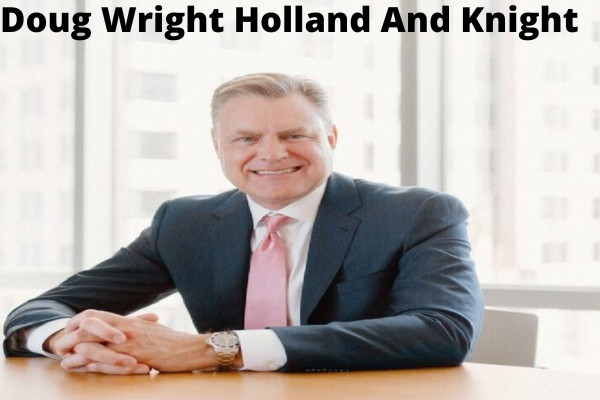 Doug wright Holland and Knight