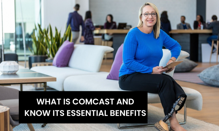What is Comcast and know its essential benefits
