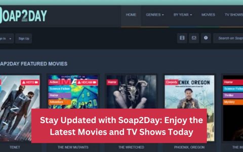 Stay Updated with Soap2Day: Enjoy the Latest Movies and TV Shows Today