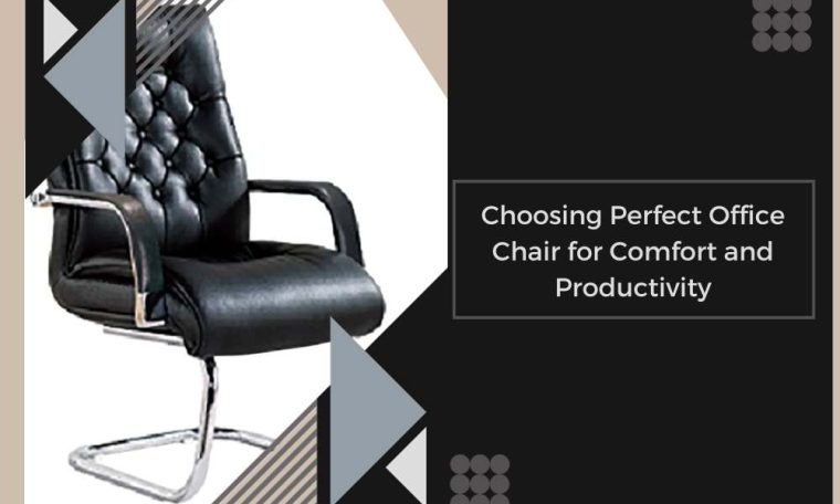 Choosing Perfect Office Chair for Comfort and Productivity