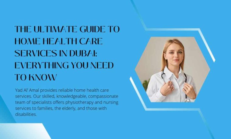 The Ultimate Guide to Home Health Care Services in Dubai Everything You Need to Know