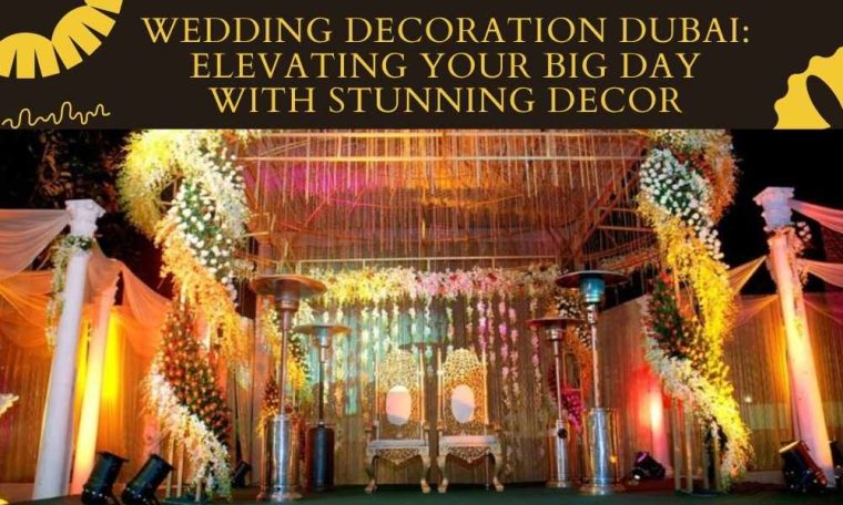 Wedding Decoration Dubai Elevating Your Big Day with Stunning Decor