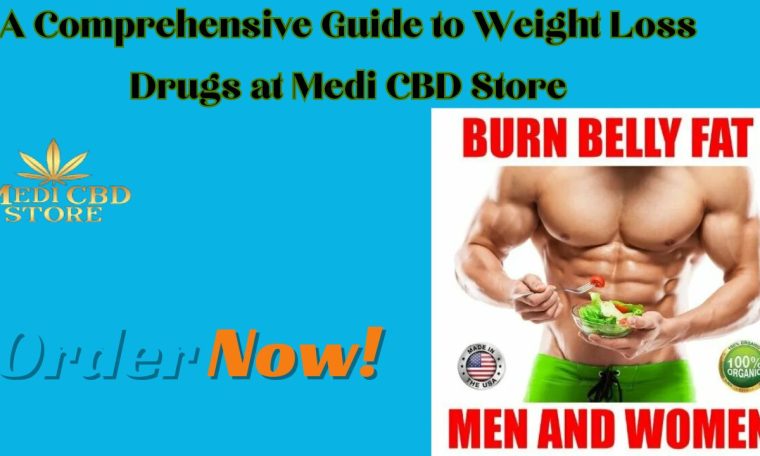 A Comprehensive Guide to Weight Loss Drugs at Medi CBD Store