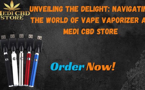 Unveiling the Delight Navigating the World of Vape Vaporizer at Medi CBD Store