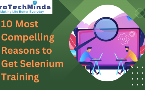 10 Most Compelling Reasons to Get Selenium Training