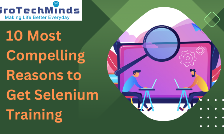 10 Most Compelling Reasons to Get Selenium Training