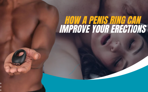 How A Penis Ring Can Improve Your Erections