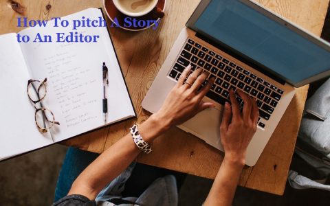 How To Pitch A Story To An Editor