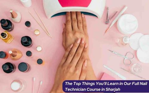 The Top Things You'll Learn in Our Full Nail Technician Course in Sharjah