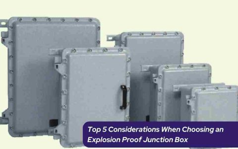 Top 5 Considerations When Choosing an Explosion Proof Junction Box