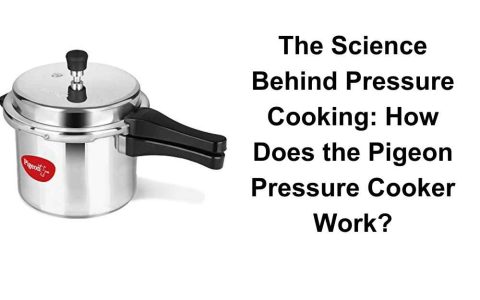 The Science Behind Pressure Cooking: How Does the Pigeon Pressure Cooker Work?