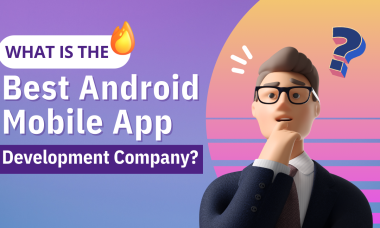 Android Mobile App Development Company